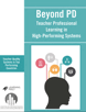 Beyond PD: Teacher Professional Learning in High-Performing Systems Beyond PD: Teacher Professional Learning in High-Performing Systems